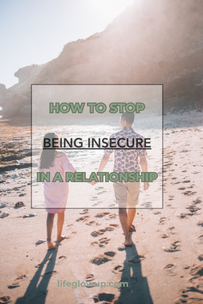 8 Ways on How to Stop Being Insecure in a Relationship - Life Glow Up
