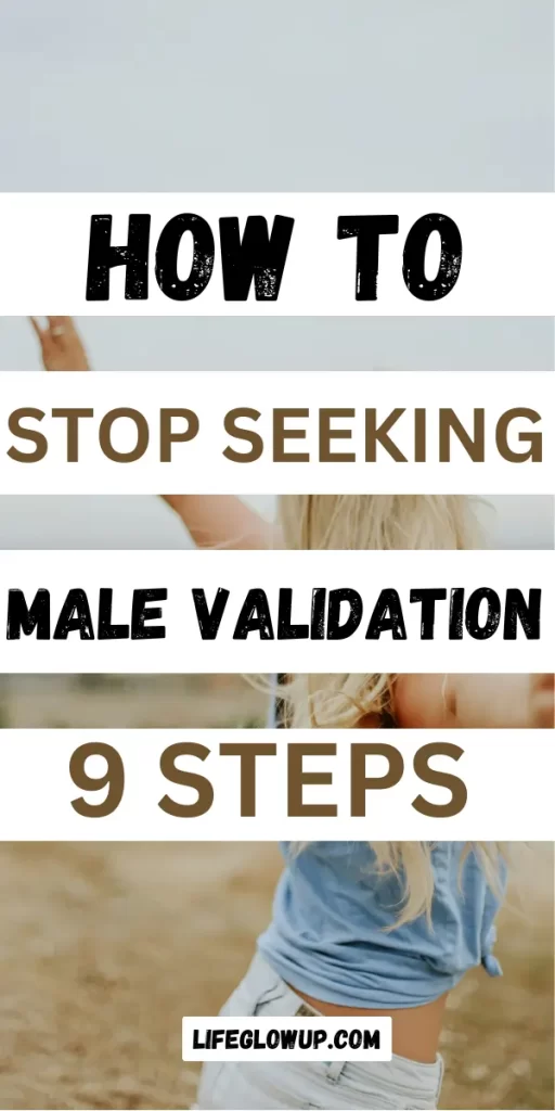 how to stop seeking male validation 