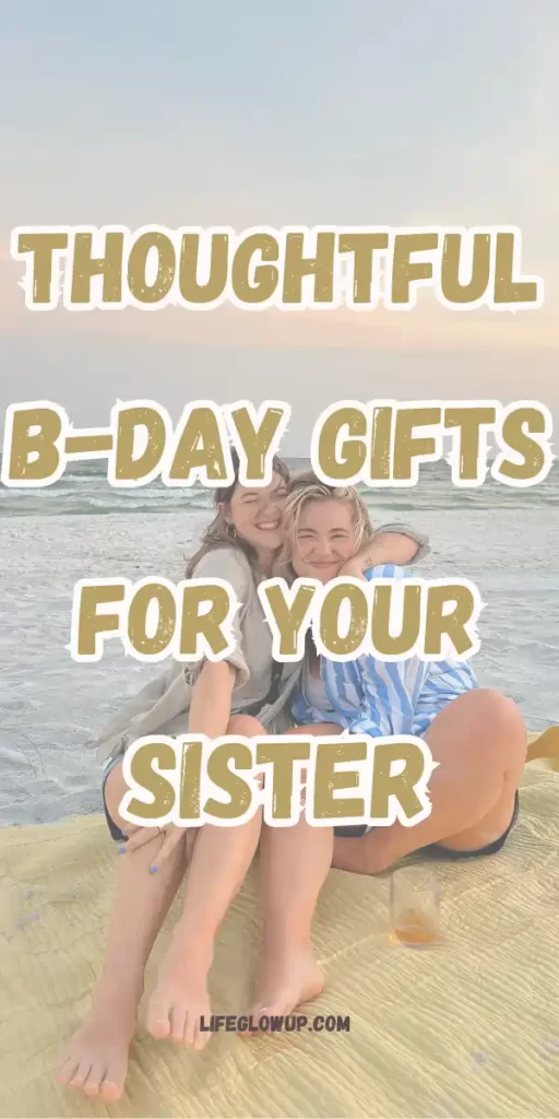 birthday gifts for your sister        