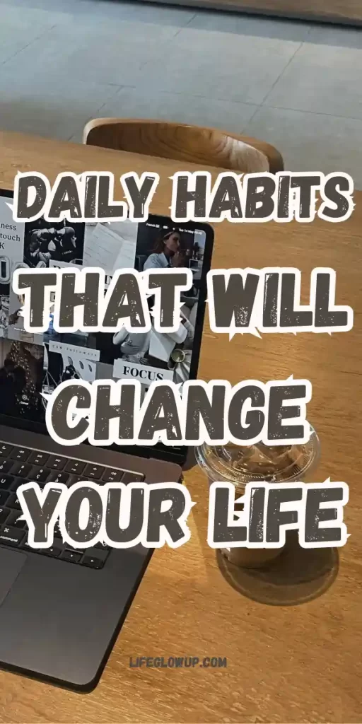 daily habits that will change your life            
